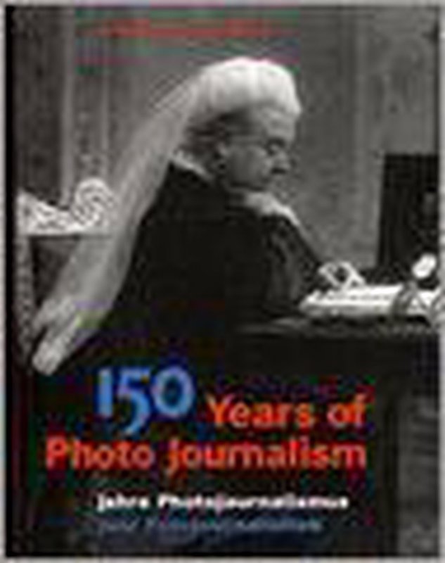De voorkant van het boek met de titel : 150 Years Of Photo Journalism | Nick Yapp &amp; Amanda Hopkinson