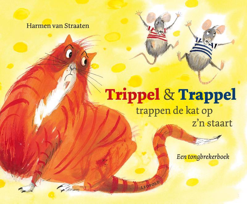 De voorkant van het boek met de titel : Trippel &amp; Trappel trappen de kat op z&#39;n staart