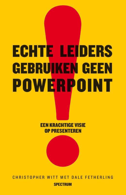 De voorkant van het boek met de titel : Echte leiders gebruiken geen powerpoint