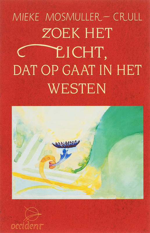 De voorkant van het boek met de titel : Zoek het licht dat opgaat in het westen