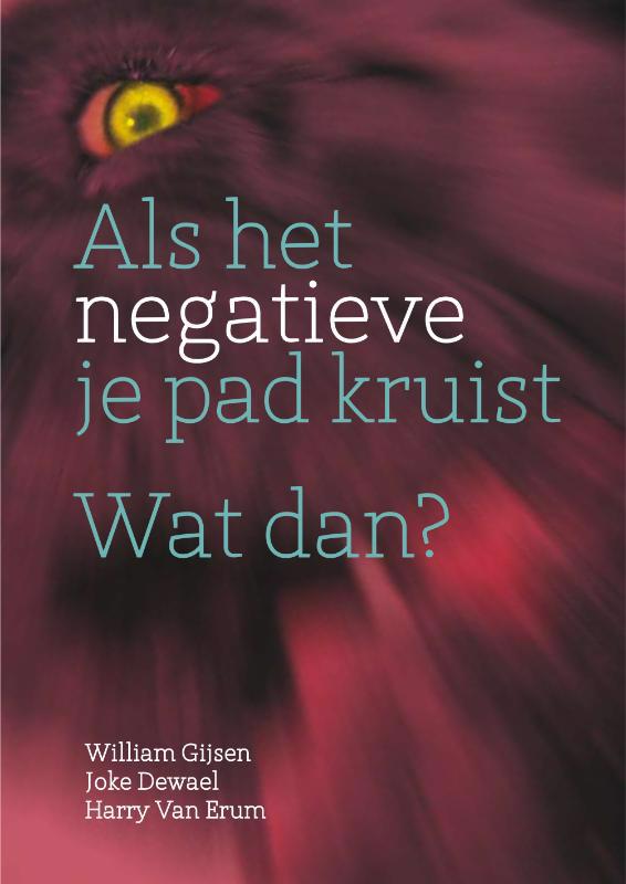 De voorkant van het boek met de titel : Als het negatieve je pad kruist wat dan?
